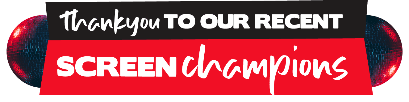 Thank You To Our Recent Screen Champions